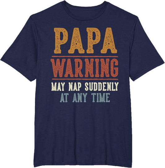 Papa Warning May Nap Suddenly at Any Time Funny Papa
