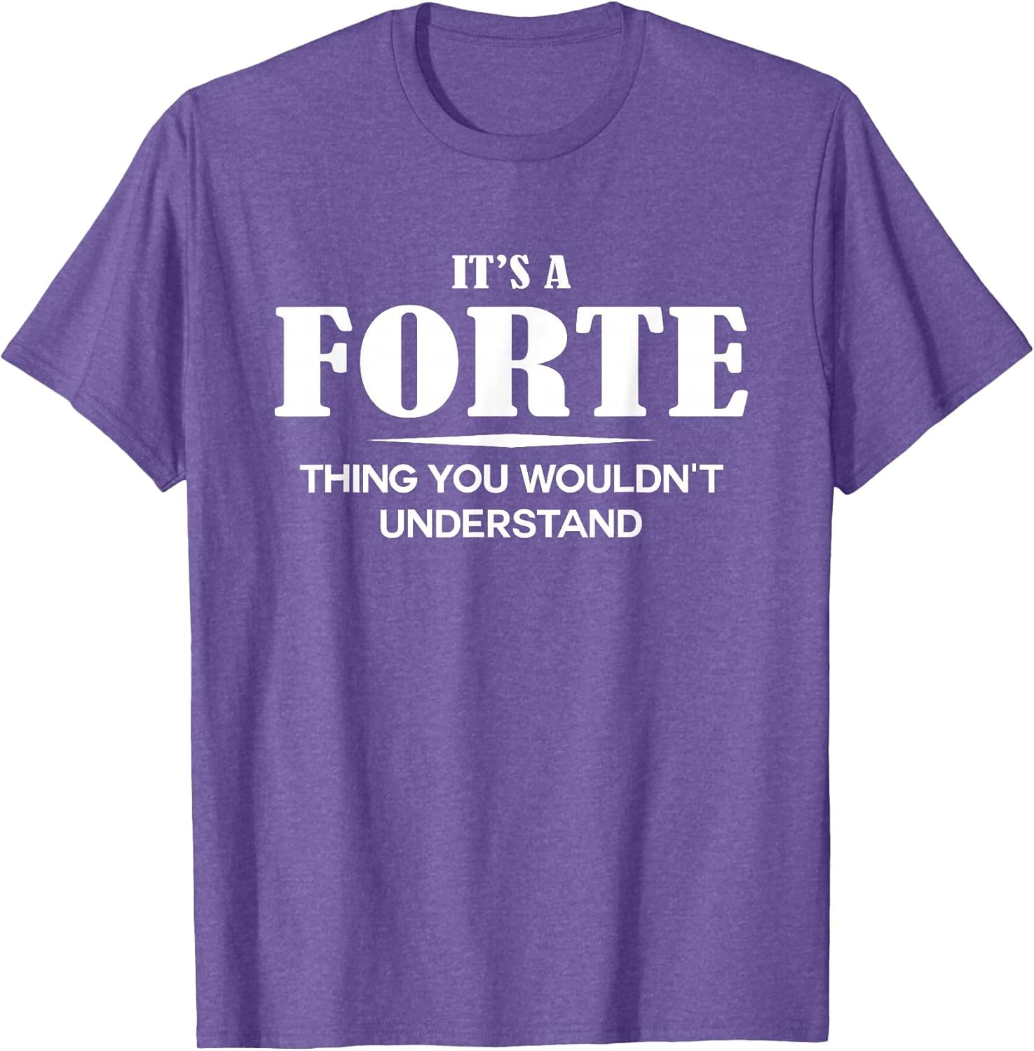 It's A Forte Thing You Wouldn't Understand Forte Name