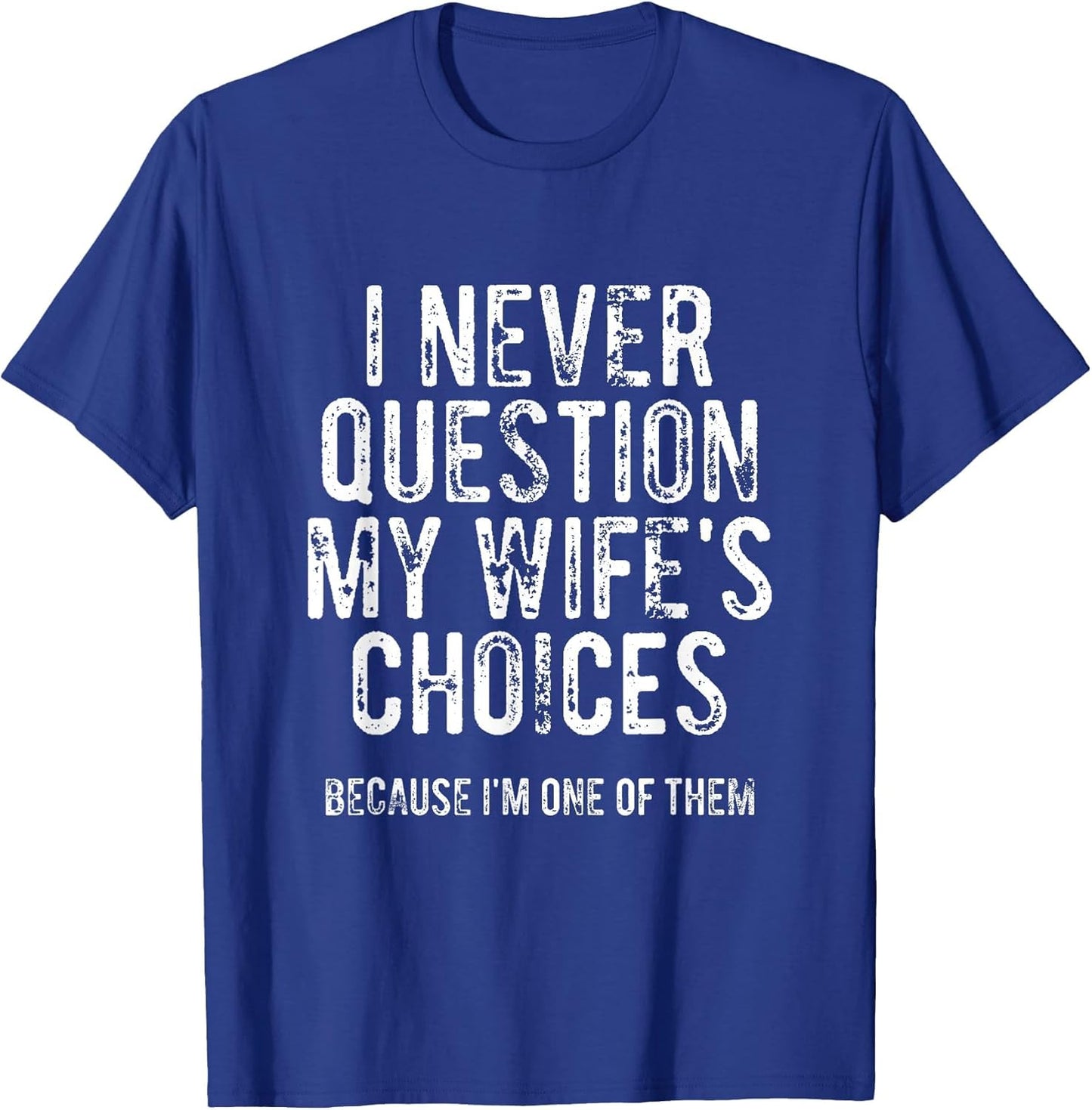 I Never Question My Wife's Choices Because I'm One of Them