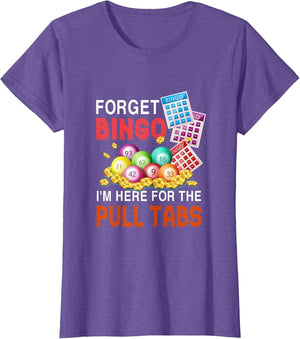 Forget Bingo I'm Here for The Pull Tabs Funny Bingo Game