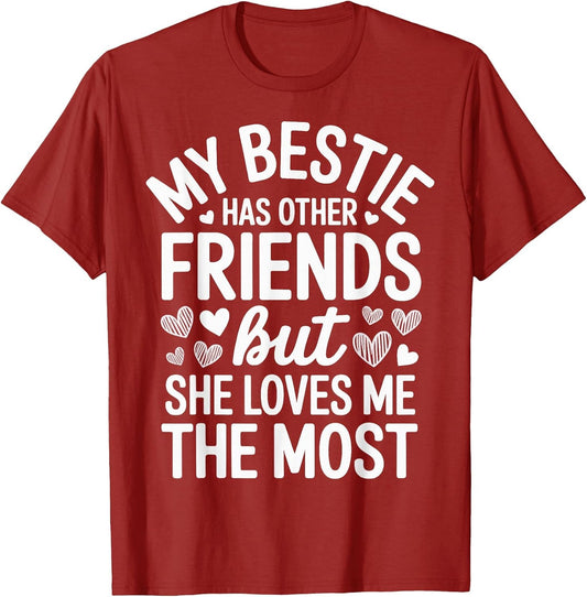 My Bestie Has Other Friends But She Loves Me The Most