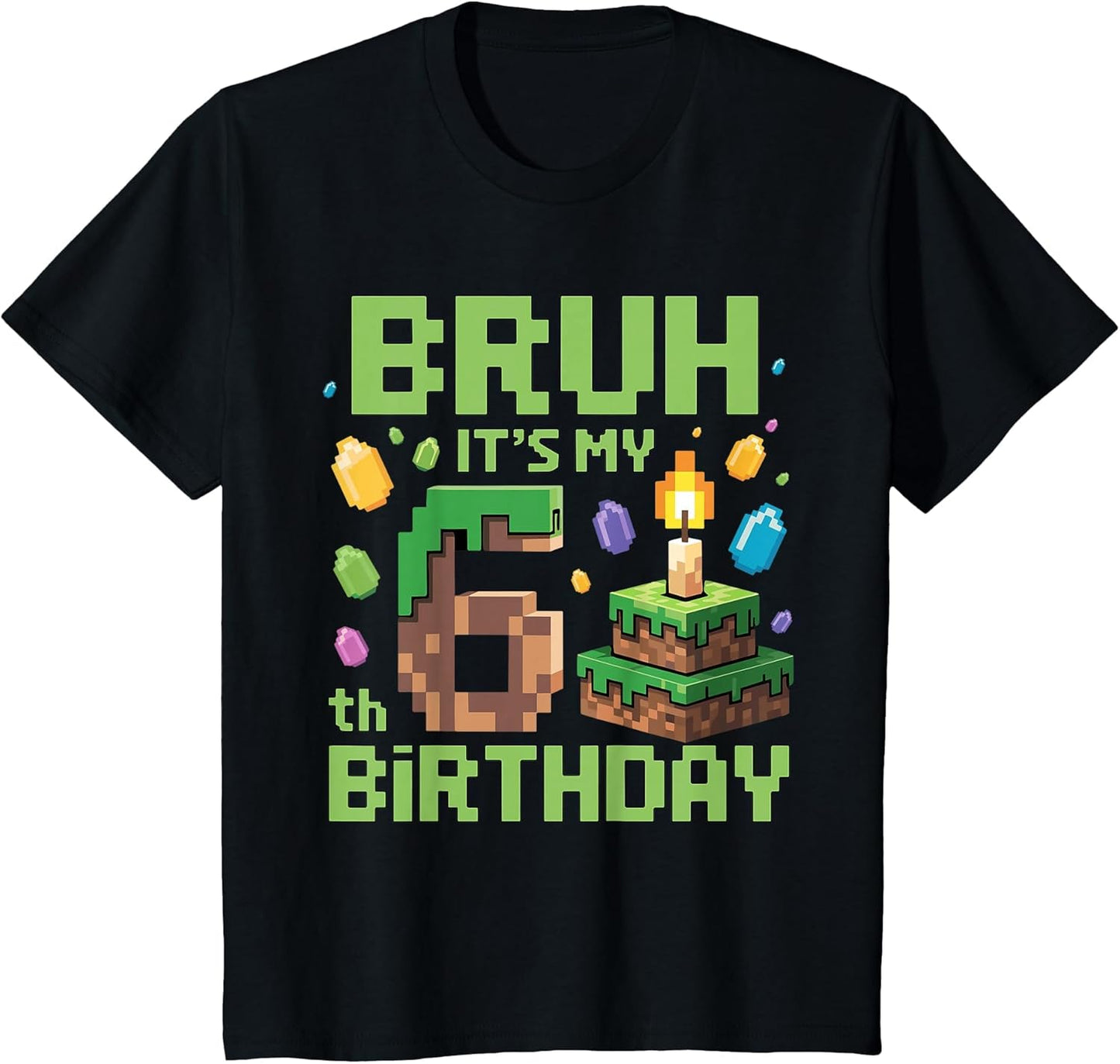 Bruh It's My 6th Birthday Funny Birthday Boy Game Pixel