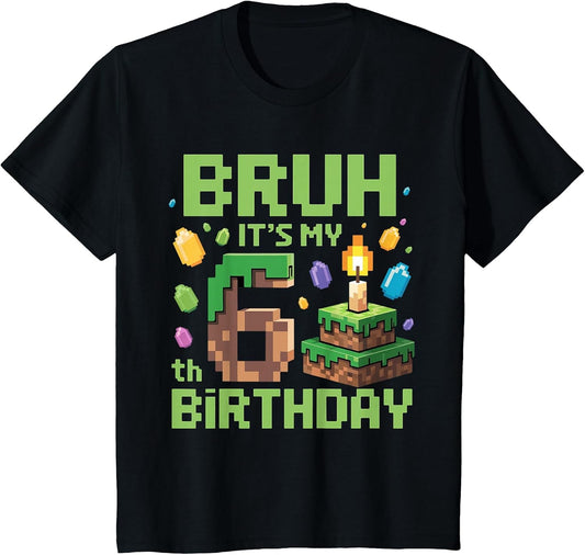 Bruh It's My 6th Birthday Funny Birthday Boy Game Pixel