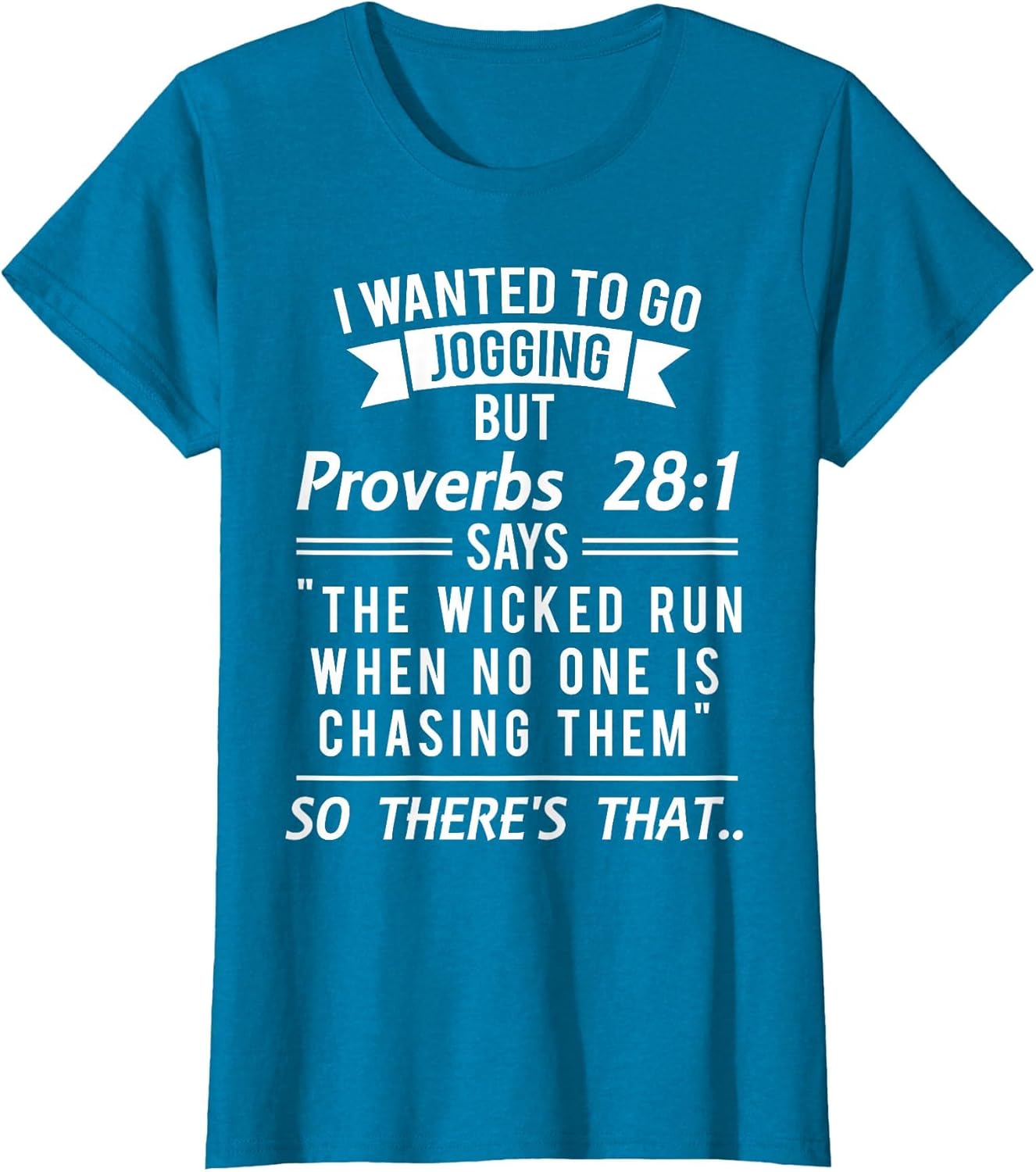 I Wanted to Go Jogging But Proverbs 28:1 T Shirt Women Men