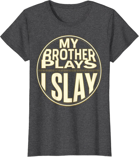 Baseball Sister My Brother Plays I Slay Design
