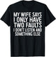 My Wife Says I Only Have Two Faults Shirt Funny Men Husband