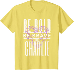 Be Bold Be Brave Be Charlie