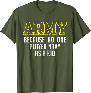 Army Because No One Played Navy As A Kid Funny Army Says