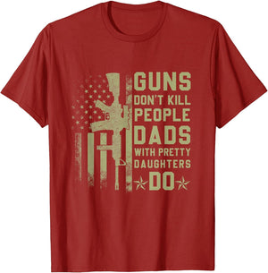 Guns Don't Kill People Dads with Pretty Daughters Humor Dad