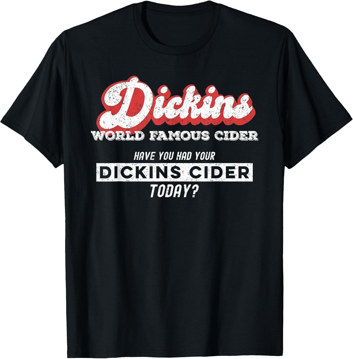 Dickins Cider World Famous for All Your Loved Ones Funny