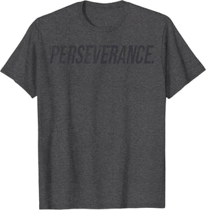 Perseverance Shirt Motivational for Ambitious Life Goals