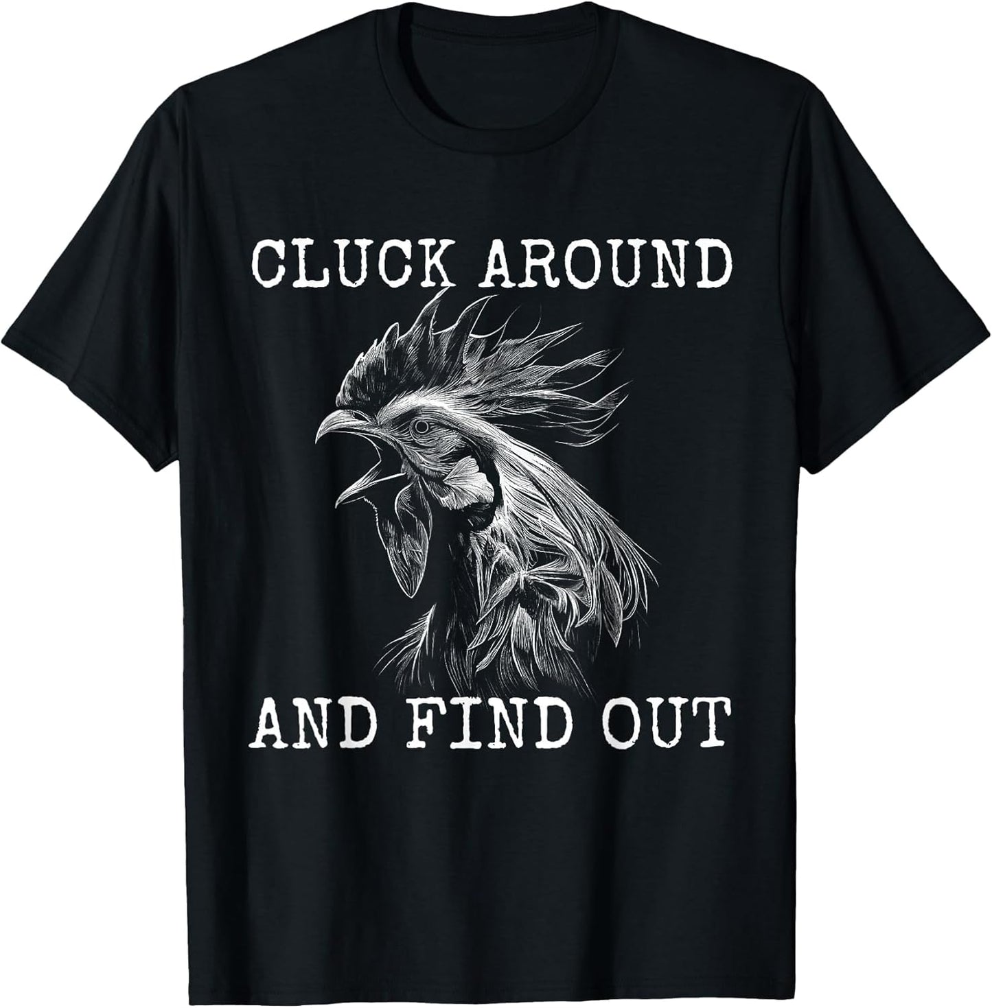Cluck Around and Find Out Chicken F Around and Find Out