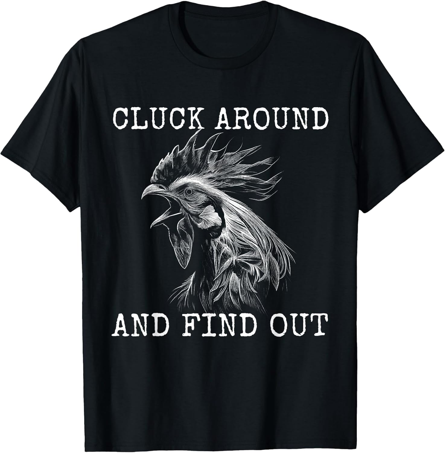 Cluck Around and Find Out Chicken F Around and Find Out