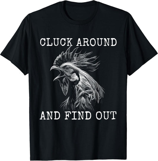 Cluck Around and Find Out Chicken F Around and Find Out