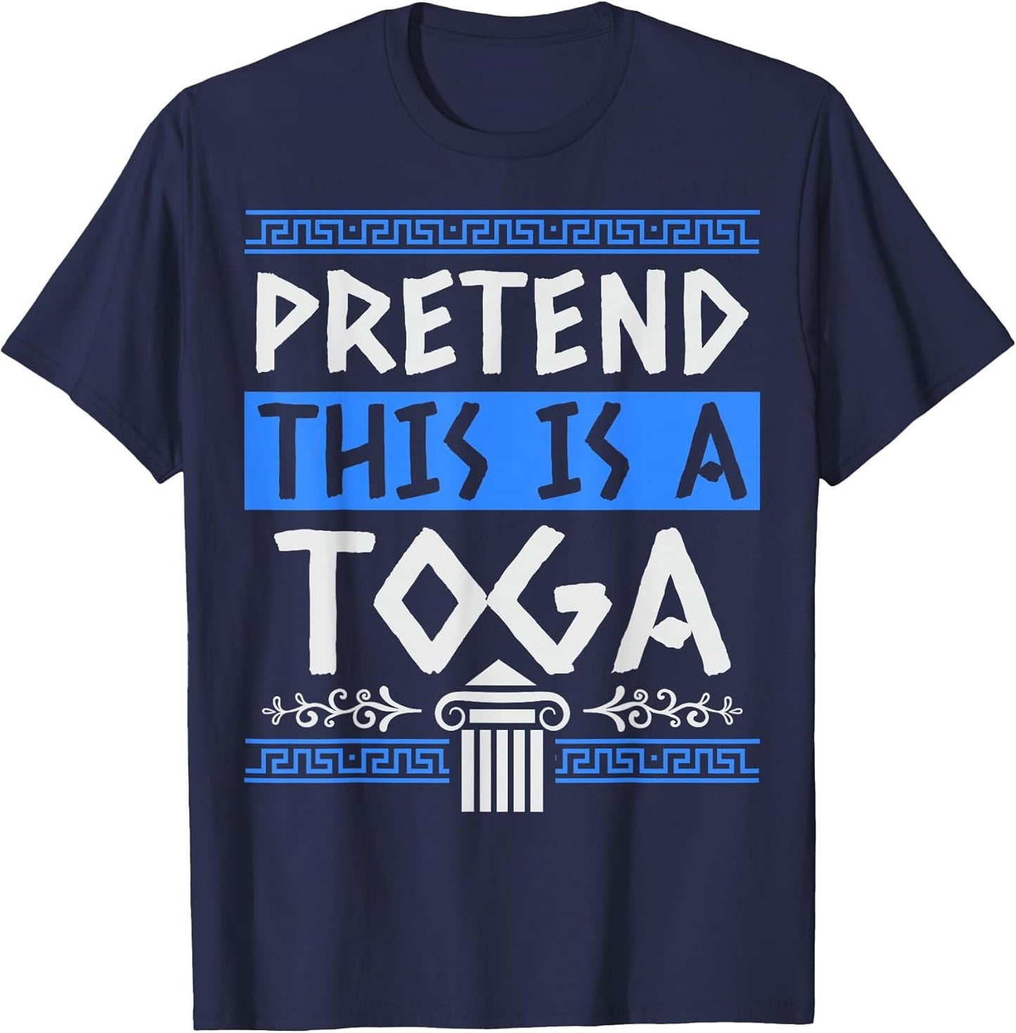 Pretend This is A Toga - Funny Toga Party Costume