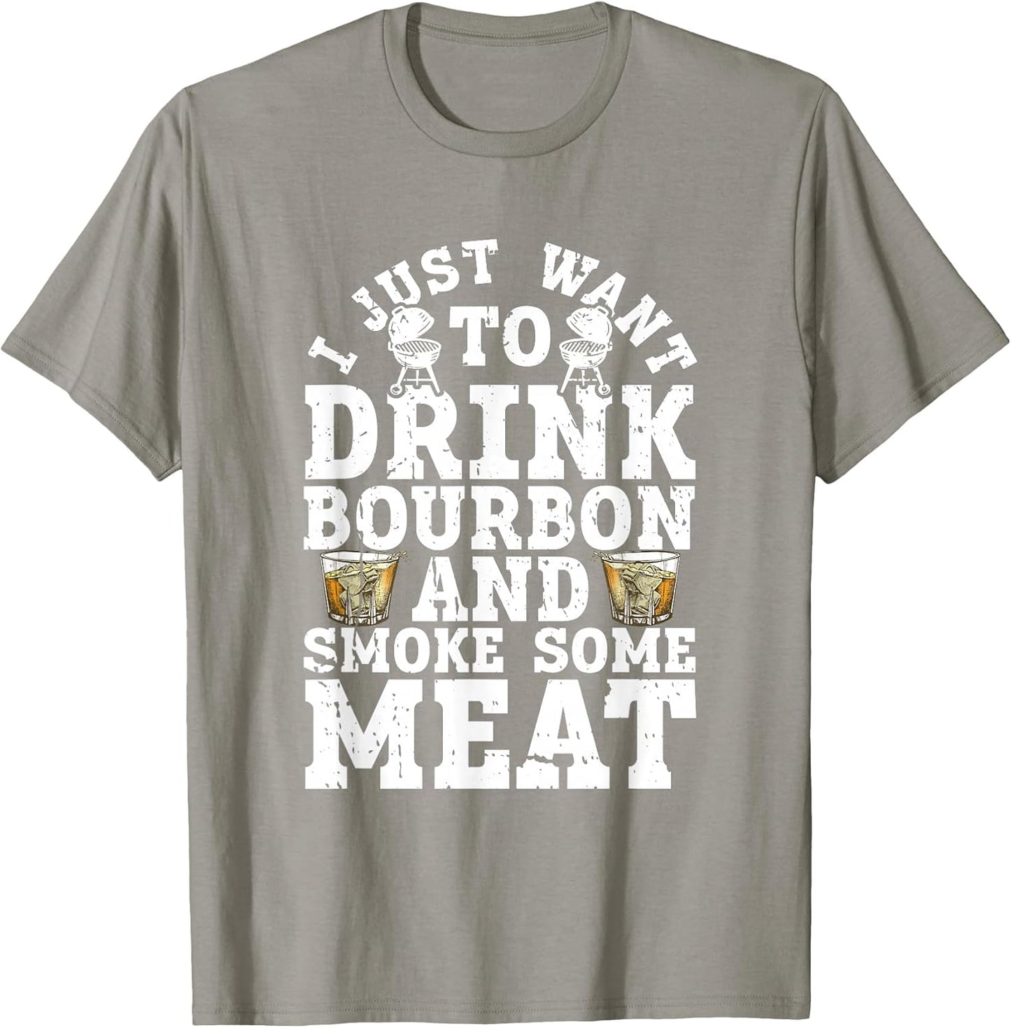 I Just Want to Drink Some Bourbon and Smoke Some Meat