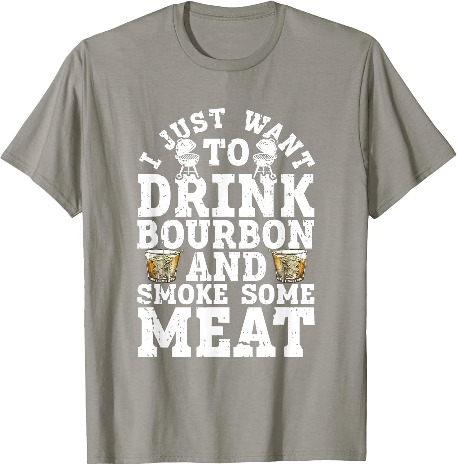 I Just Want to Drink Some Bourbon and Smoke Some Meat