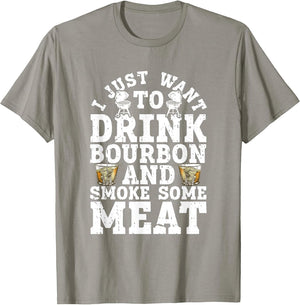 I Just Want to Drink Some Bourbon and Smoke Some Meat