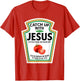 Catch Up with Jesus Ketchup Funny Christian Ketchup