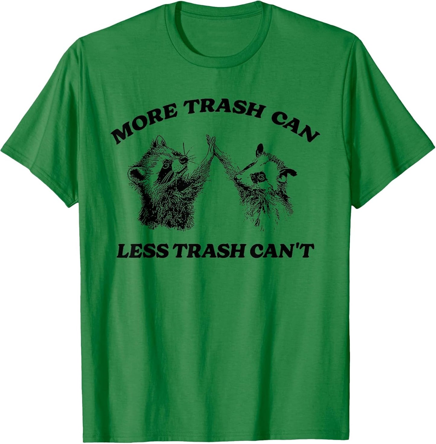 More Trash Can Less Trash Can't Funny Inspiration Raccoon