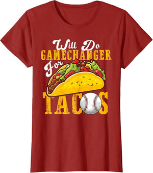 Will Do Gamechanger for Tacos Funny Baseball & Tacos Lover