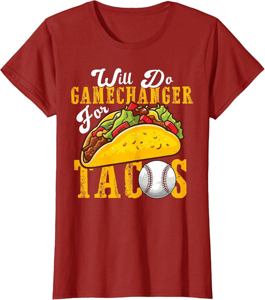 Will Do Gamechanger for Tacos Funny Baseball & Tacos Lover