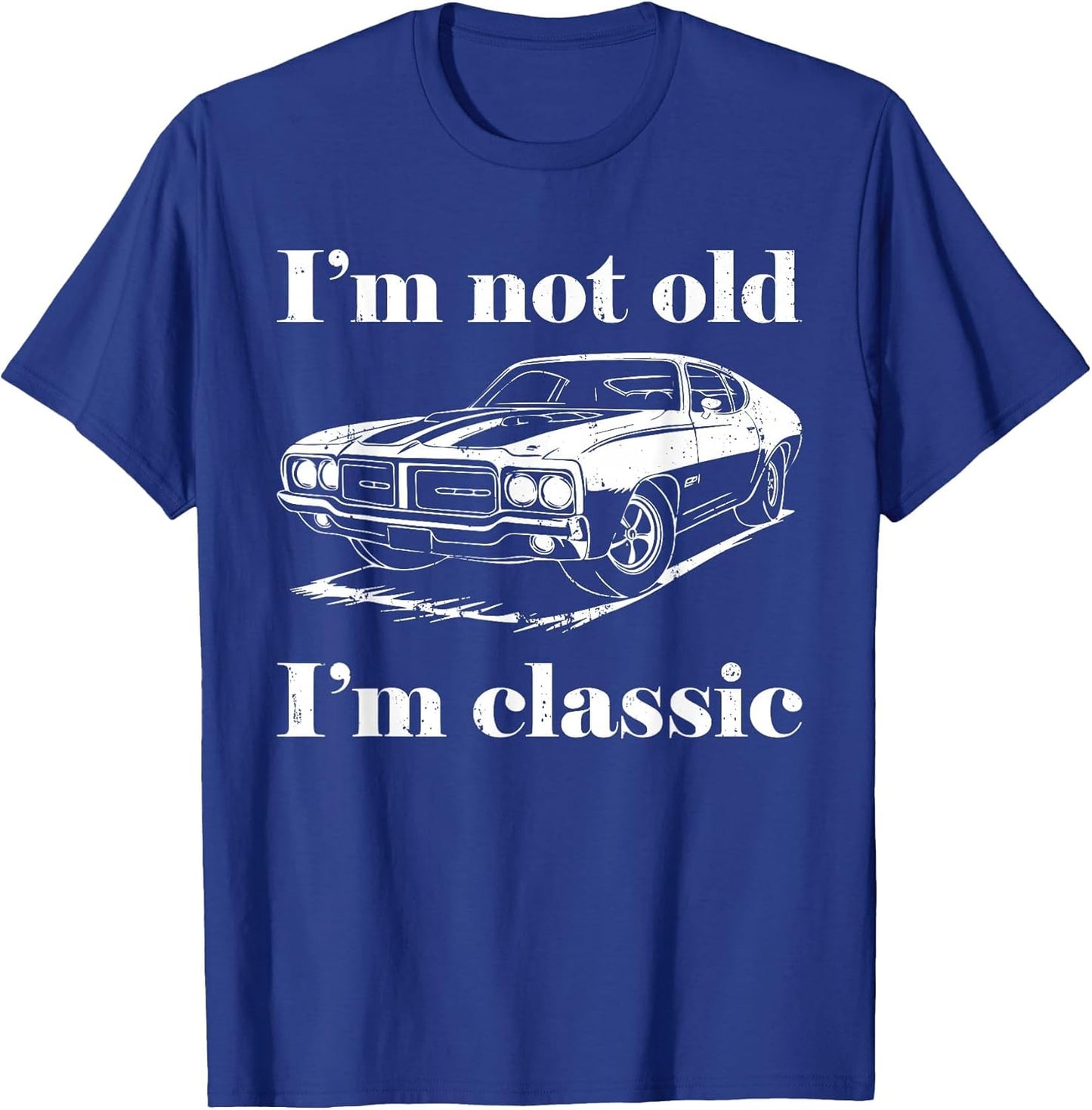 I'm Not Old I'm Classic Shirt Funny Men Women Old Man Lady