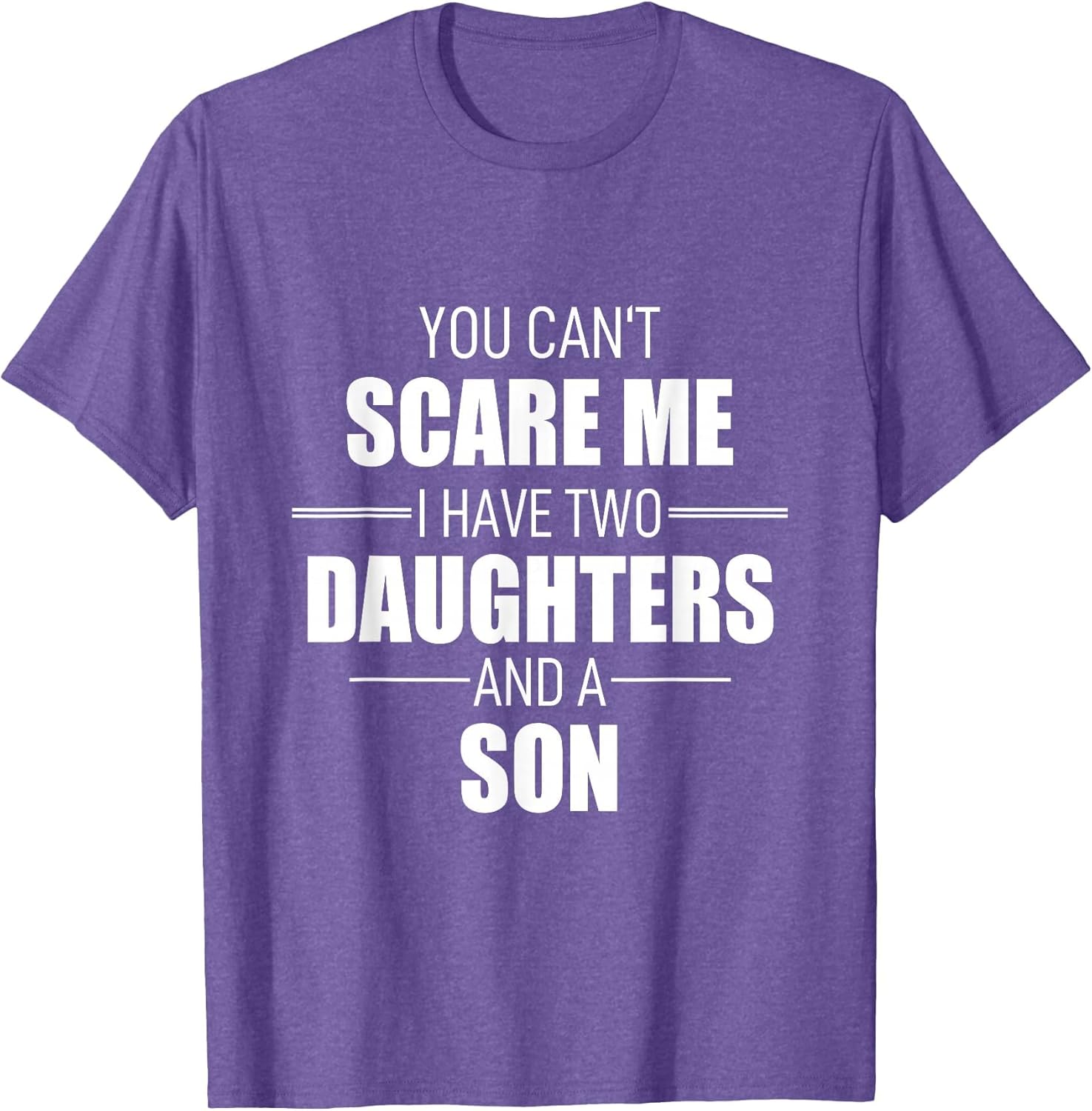 Father Day You Can´t Scare Me I Have Two Daughters and A Son