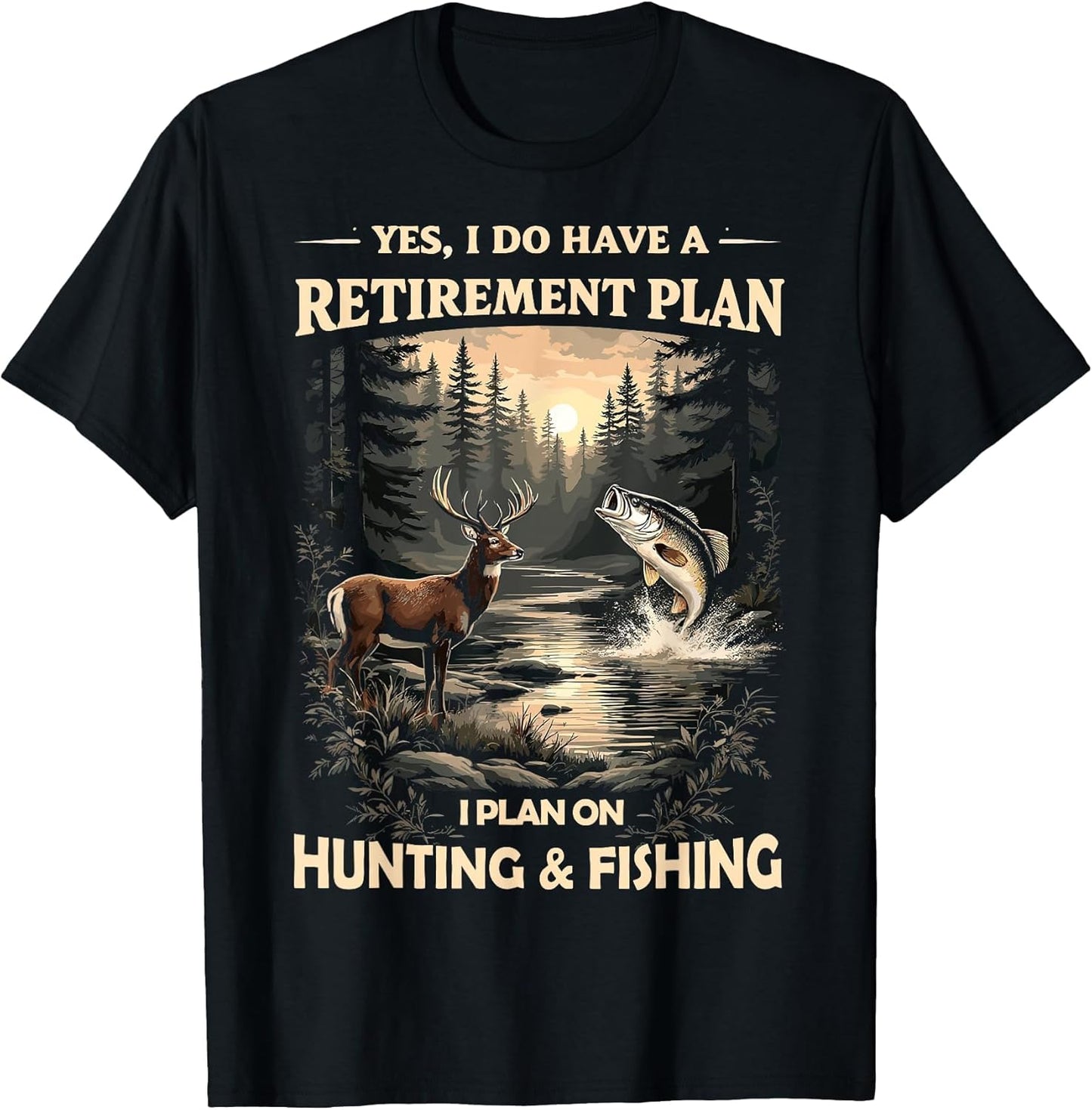 Retirement Plan on Hunting & Fishing Fisherman Hunter Dad