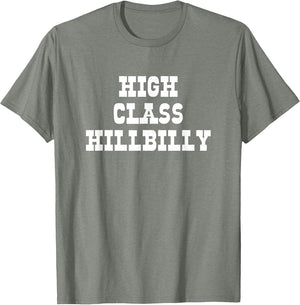 High Class Hillbilly Funny Hill Billy Redneck Hillbilly