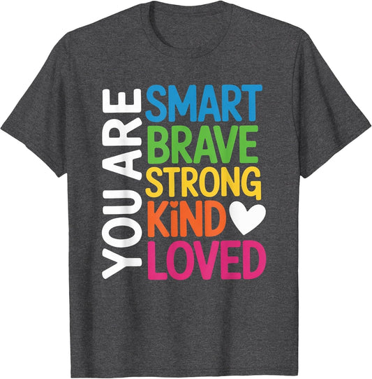 You are SMART Brave Strong Kind Loved Motivation Teacher Kid