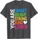 You are SMART Brave Strong Kind Loved Motivation Teacher Kid