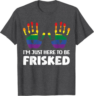 I'm Just Here to Be Frisked Funny TSA Embarrassing Vacation