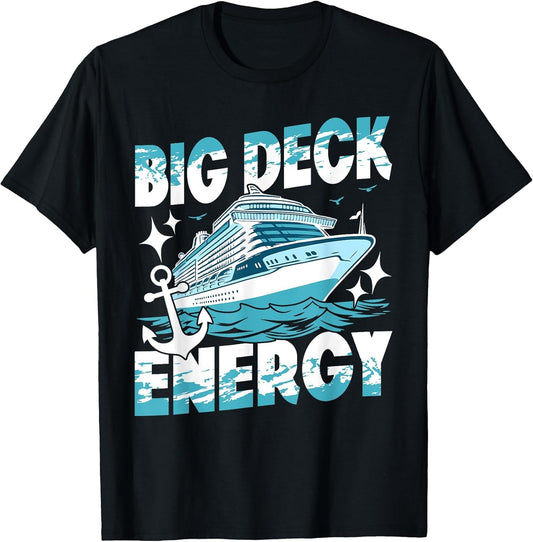 Big Deck Energy Cruise Ship Vacation Funny