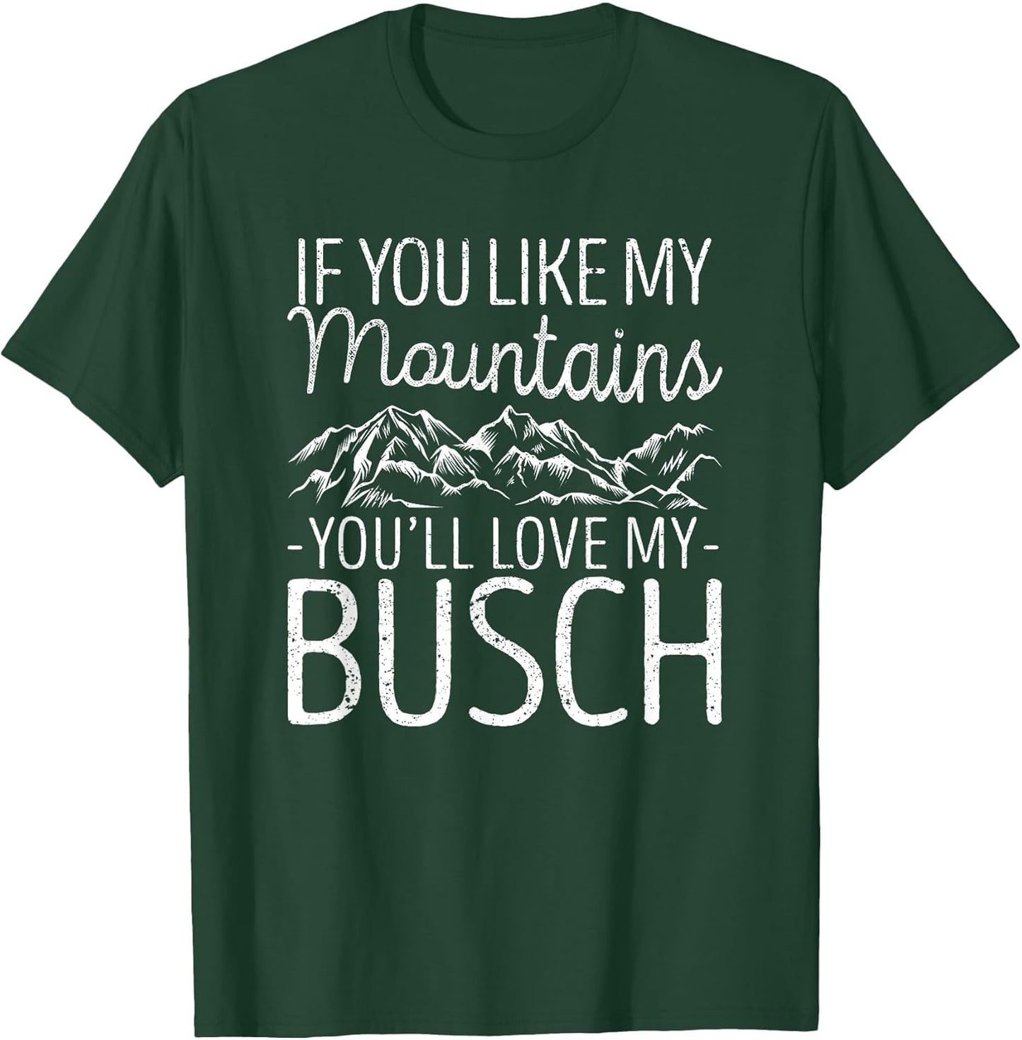 If You Like My Mountains You'll Love My Busch Hiking Camping