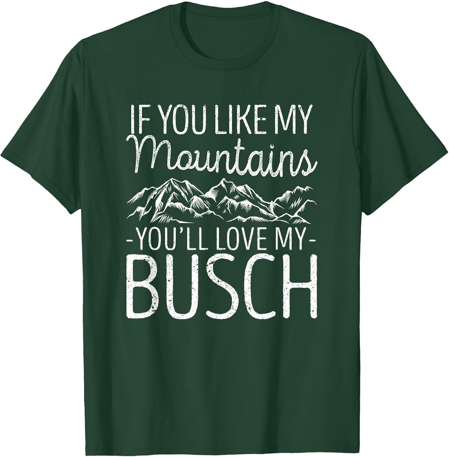 If You Like My Mountains You'll Love My Busch Hiking Camping