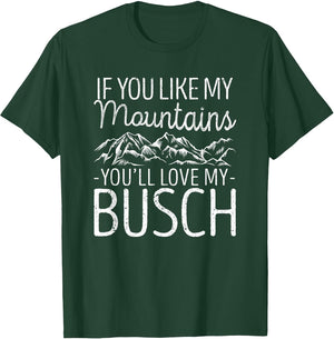If You Like My Mountains You'll Love My Busch Hiking Camping