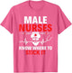 Male Nurses Know Where to Stick It RN Male Nurse Murse