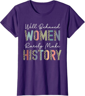 Well Behaved Women Rarely Make History Strong Woman Feminist