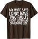 My Wife Says I Only Have Two Faults Shirt Funny Men Husband