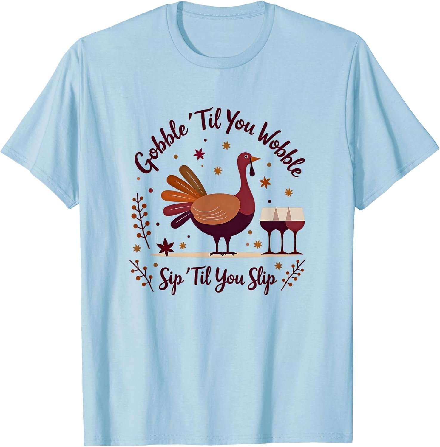 Gobble 'Til You Wobble, Sip 'Til You Slip Turkey Wine Shirt