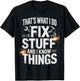 That's What I Do I Fix Stuff and I Know Things Funny Saying