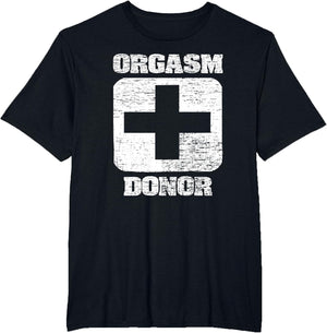 Orgasm Donor Playful Offensive crass Funny Adult Humor