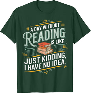 A Day Without Reading is Like Funny Book Lover Bookworm