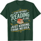 A Day Without Reading is Like Funny Book Lover Bookworm