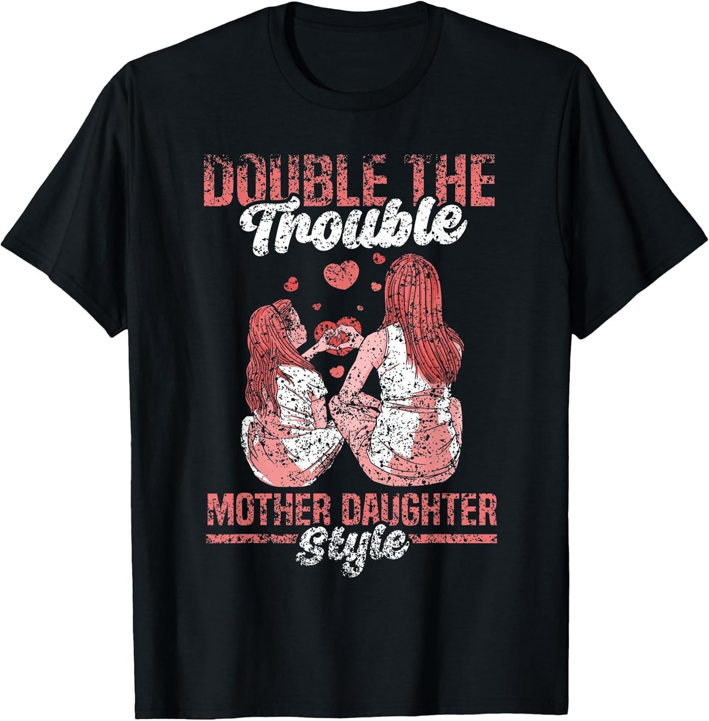 Double The Trouble Mother-Daughter Style Mother Daughter Mom