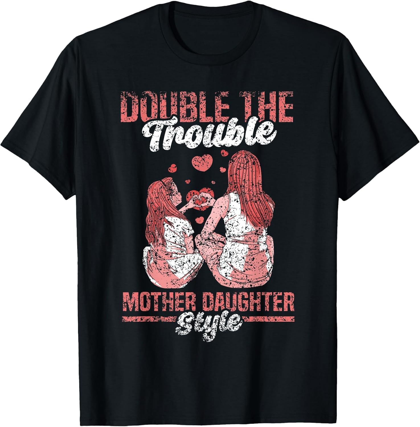 Double The Trouble Mother-Daughter Style Mother Daughter Mom