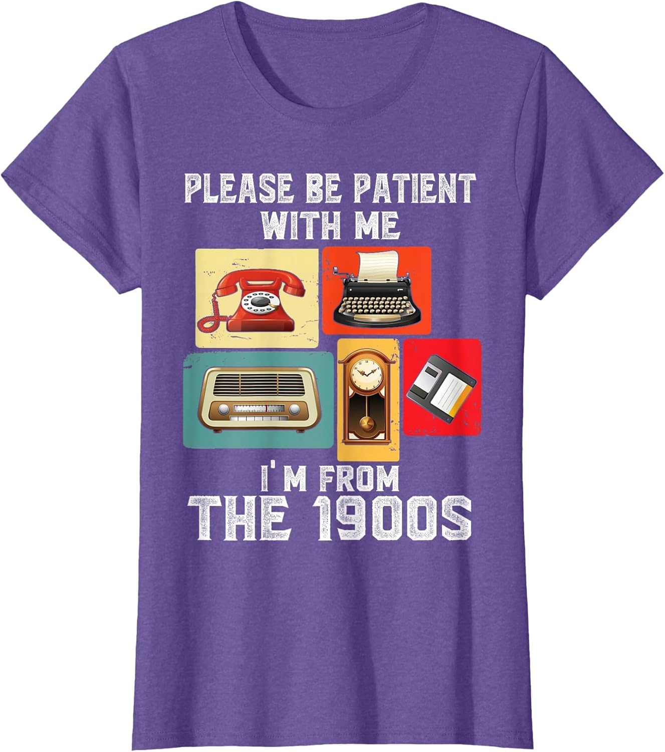 Please Be Patient with Me I'm from The 1900s Funny Vintage