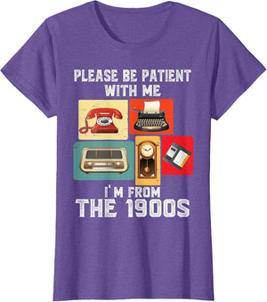 Please Be Patient with Me I'm from The 1900s Funny Vintage
