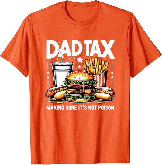 Dad Tax Making Sure It's Not Poison Funny Men Father’s Day